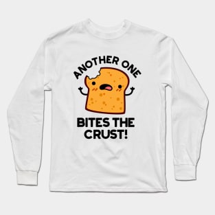 Another One Bites The Crust Cute Bread Pun Long Sleeve T-Shirt